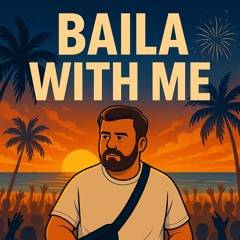 Baila with me