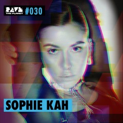 Sophie Kah @ Rave The Planet PODcst #030