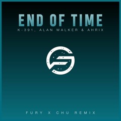 K-391, Alan Walker & Ahrix - End of Time (FURY x Chu Remix)