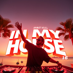 IN MY HOUSE 16 - AHMET KILIC