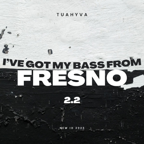 I've Got My Techno Bass From Fresno 2nd version [ TUAHYVA ]