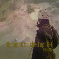 Straight to the Top (DA) (Original Mix)