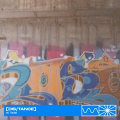 [dis/tance] 05/25 w/ Yadel