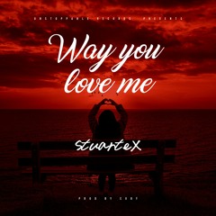 StuarteX - Way Yuh Love Me