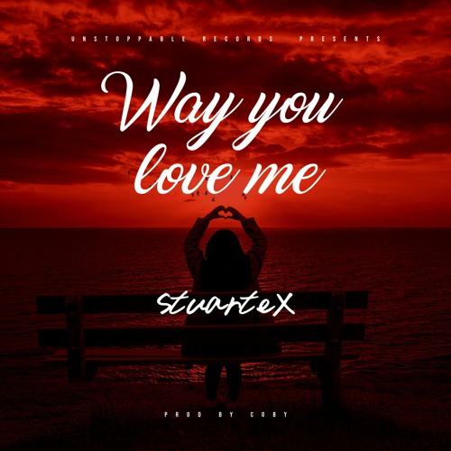 StuarteX - Way Yuh Love Me