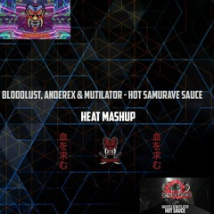 Bloodlust, Anderex & Mutilator - Hot Samurave Sauce (HEAT Mashup)
