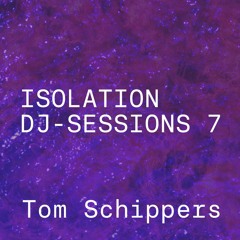 Isolation DJ sessions 7 - Tom Schippers