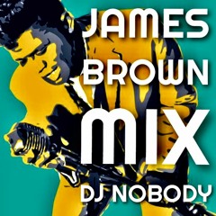 DJ NOBODY presents JAMES BROWN MIX