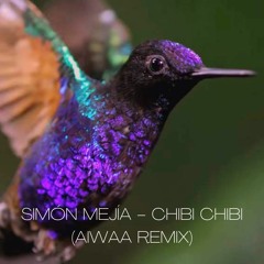 Simón Mejía - Chibi Chibi (AIWAA Remix) Free Download
