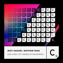 Matt Sassari, Matthew Dear - Our Lovely City (Hands Up For Detroit) (Extended Mix)