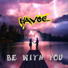 PROJECT HAVOC - BE WITH YOU