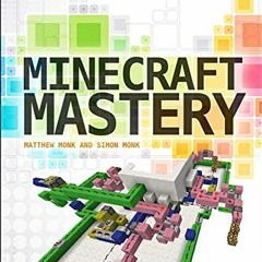 [GET] [PDF EBOOK EPUB KINDLE] Minecraft Mastery: Build Your Own Redstone Contraptions and Mods by  M