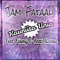Jami_Fataali_-_Kauniita_Unia_feat_Frmy_Antti_Karsee_75455588.mp3