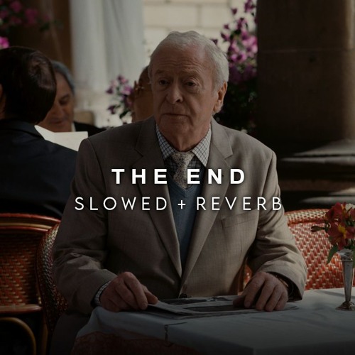 The End (Slowed + Reverb)