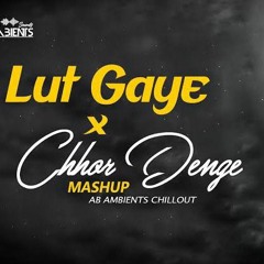 Lut Gaye X Chhor Denge Mashup _ Nora Fatehi _ Emraan Hashmi