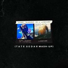 Every Teardrop is a Language (TATE SEDAR Mash-Up) [SC Version]