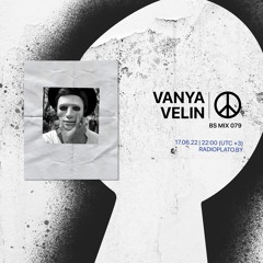 BS mix 079 • Vanya Velin