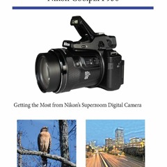 Pdf⚡️(read✔️online) Photographer's Guide to the Nikon Coolpix P950: Getting the Most