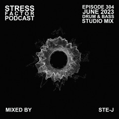 Stress Factor Podcast 304 - Ste-J - June 2023 Drum & Bass Studio Mix