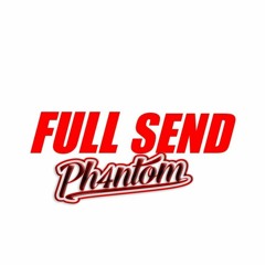 PH4NTOM- FULL SEND (Bounce Mix)