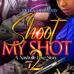 [Read] PDF 📝 Shoot My Shot 2: Finale: A Nashville Love Story by  Glitz [PDF EBOOK EP