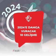 2024’e damga vuracak 10 gelişme