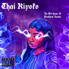 Do We Have A Problem Freestyle