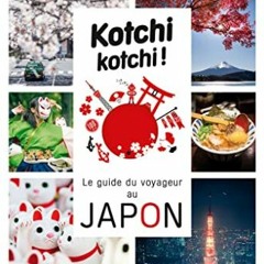 Lire Kotchi Kotchi ! Le Guide Du Voyageur Au Japon !: Le guide du voyageur au Japon PDF - KINDLE - E