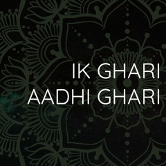 Ik Ghari Aadhi Ghari (Restored)- Ragi Harbans Singh Ghulla