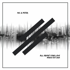 Nic & Peter - All About Your Love (Mérész Edit 2023)