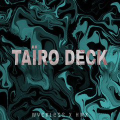 TAIRO DECKKK - (Wyckless x HMK) 2024