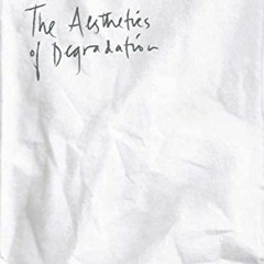 [Read] EBOOK 💜 The Aesthetics of Degradation by  Adrian Nathan West [PDF EBOOK EPUB