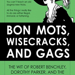 ✔Read⚡️ Bon Mots, Wisecracks, and Gags: The Wit of Robert Benchley, Dorothy