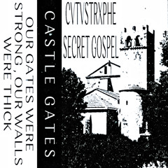 CVTVSTRXPHE X SECRET GOSPEL - CASTLE GATES