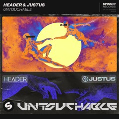 HEADER & Justus - Untouchable