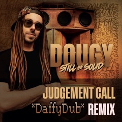 *DaffyDub* Feat.  Dougy - Jugement Call (remix)