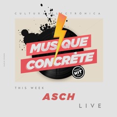 Musique Concrète Radio Show #52 With Special Guest Asch