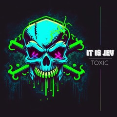 it is Jev - Toxic