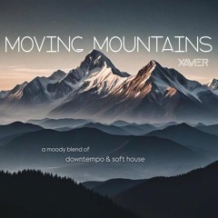 Moving Mountains | Soft House, Downtempo, Electronica