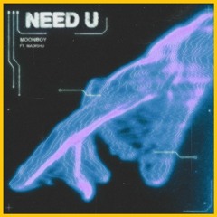 MOONBOY - Need U (Ft. Madishu) [MLØZ Remix]