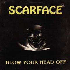 Scarface – Blow Your Head Off !! (Breakbeat Version)