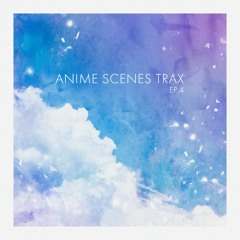 T RUSH [Anime Scenes Trax EP.4]