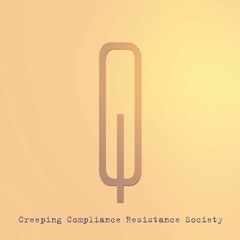 Creeping Compliance Resistance Society