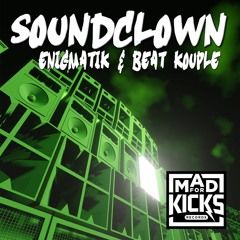 Soundclown - Enigmatik & Beat Kouple - Mad For Kicks Records