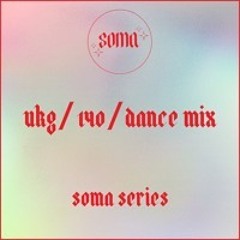 soma series:02 - ukg/140/dance mix