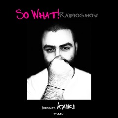 So What Radioshow 330/AXIKI