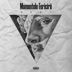 B.R.A.T -Momentele Fericirii(Prod.CoaltArt)2018