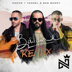 Nacho feat. Yandel, Bad Bunny - Bailame (Alberto Rodrigo Hype 96bpm)