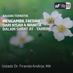 Mengambil Faedah Dari Kisah 4 Wanita Dalam Surat At - Tahrim - Ustadz Dr. Firanda Andirja M.A