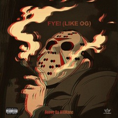 FYE! (Like OG)(Prod. MikeyTussin)